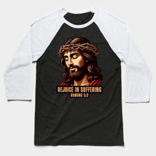 Romans 5:3 Rejoice In Suffering Baseball T-Shirt